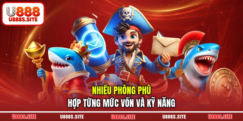 Nhiều phòng phù hợp từng mức vốn và kỹ năng