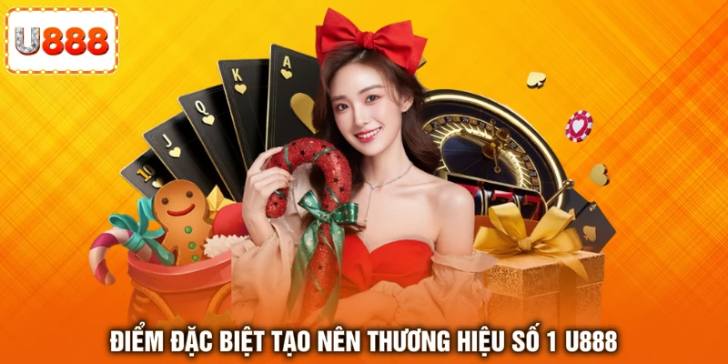 Điểm đặc biệt tạo nên thương hiệu số 1 U888