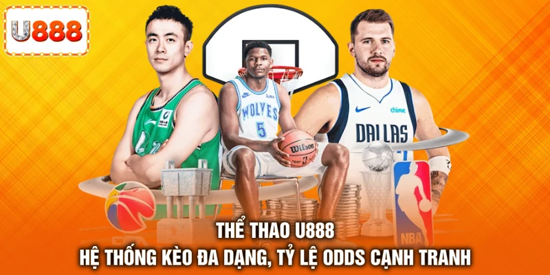 Thể thao U888 hệ thống kèo đa dạng, tỷ lệ odds cạnh tranh